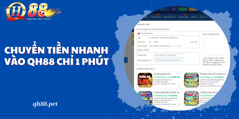 Chuyển tiền nhanh vào QH88 chỉ 1 phút